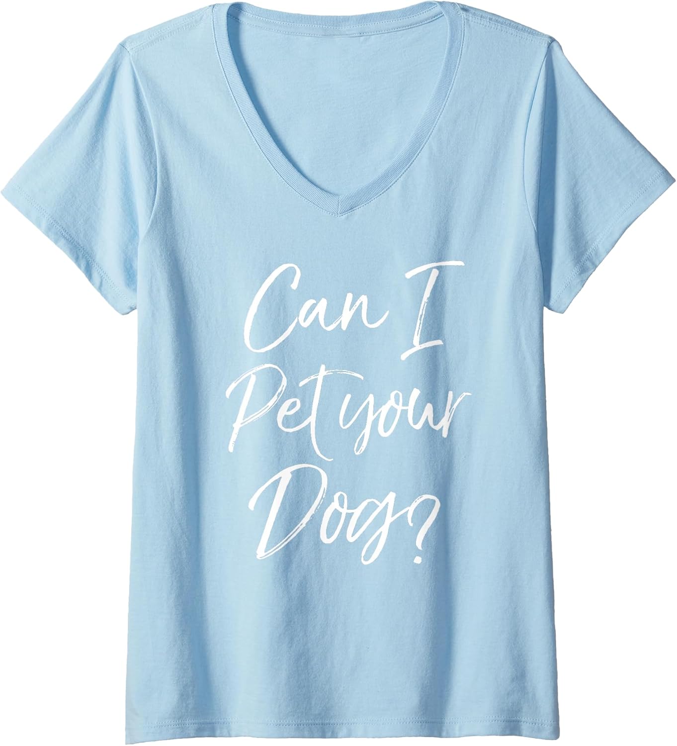 Womens Funny Dog Lover Gift Dog Lover Quote Can I Pet Your Dog? V-Neck T-Shirt
