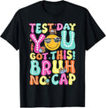 Staar State Testing Day Motivation You Got This Bruh No Cap T-Shirt