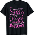 Classy sassy and a bit bad assy women motivational T-Shirt