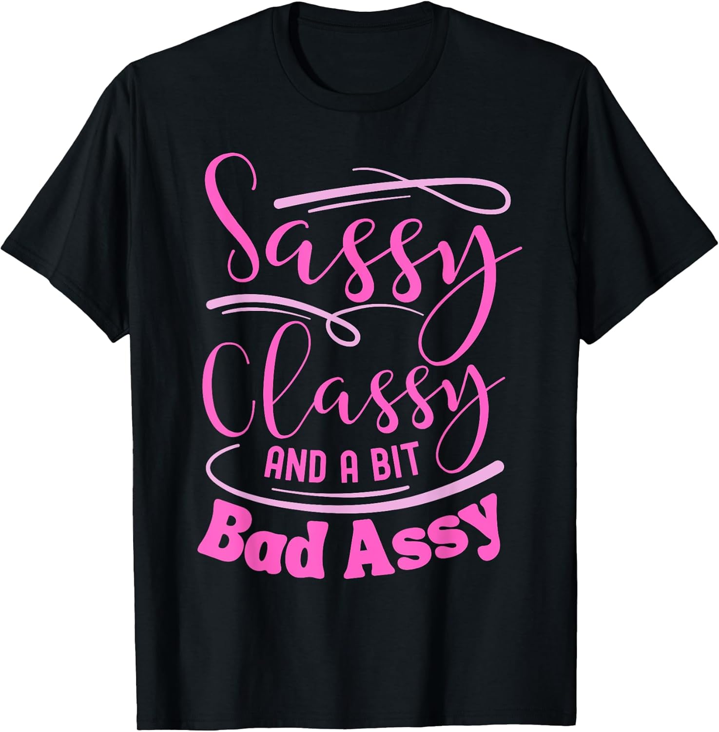Classy sassy and a bit bad assy women motivational T-Shirt