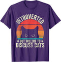 Cat Lover Funny Introverted But Willing To Discuss Cats T-Shirt