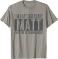 Legendary Matt Funny Quote Apparel