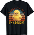 First of all I'm a Delight Sarcastic Angry Chick Lover T-Shirt