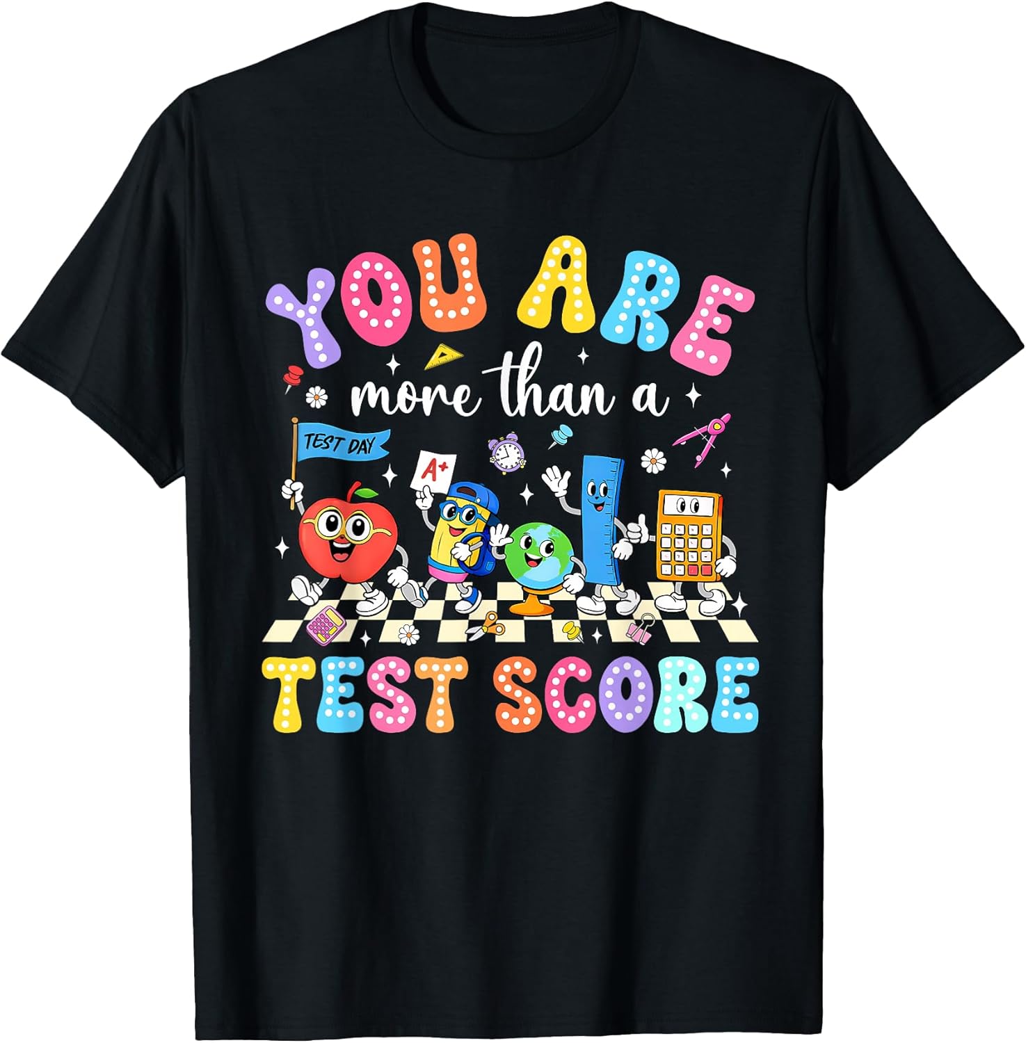 You are More Than A Test Score Teacher Student Motivation T-Shirt