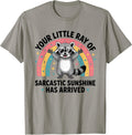Your Little Ray of Sarcastic Sunshine Has Arrived T-Shirt
