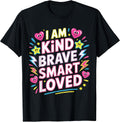 I Am Kind Brave Smart Loved Motivational Uplifting - T-Shirt