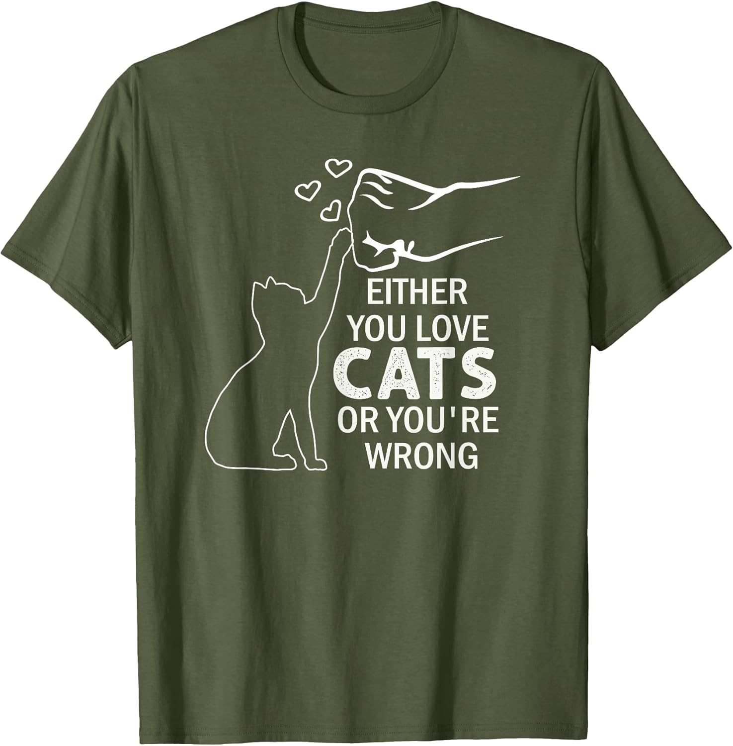 Either You Love Cats Or You're Wrong Pet Humor Animal Lovers T-Shirt