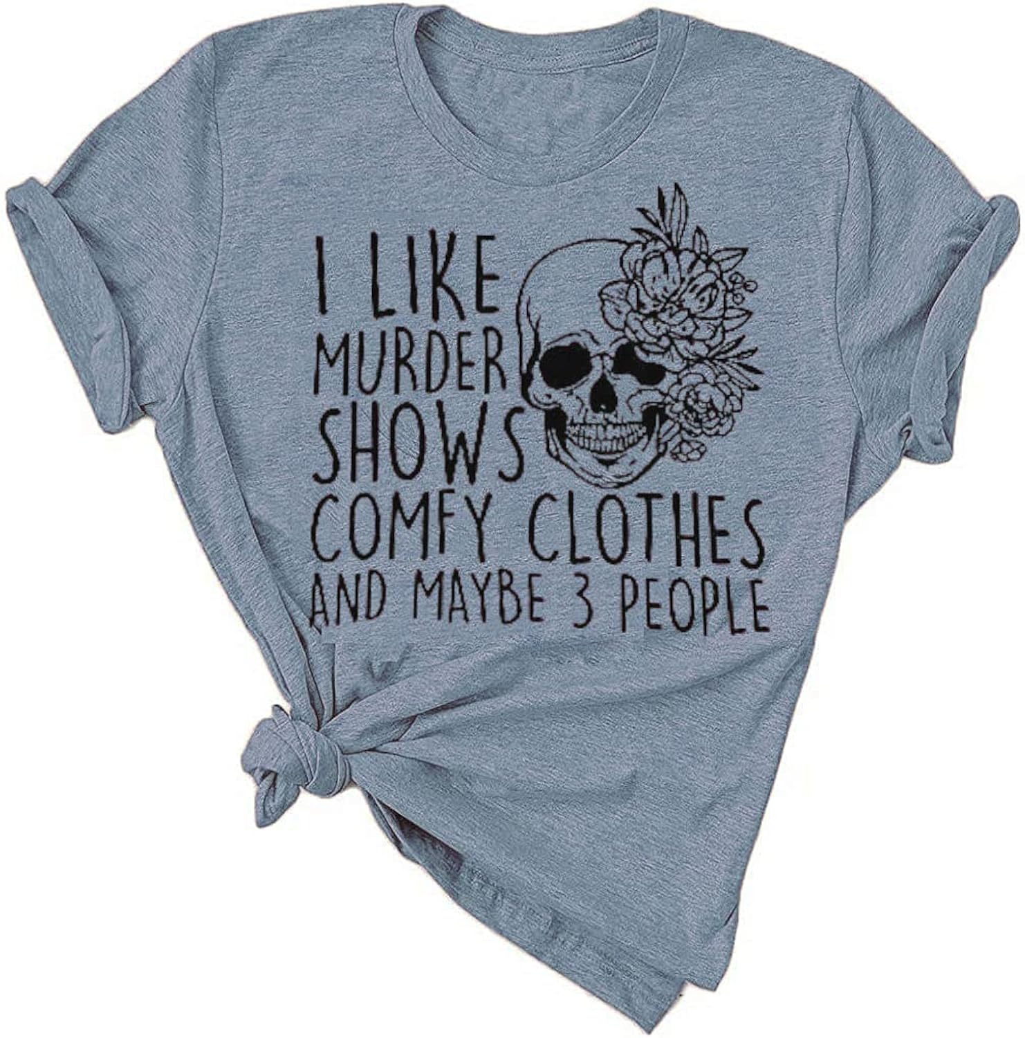 Women Novelty Shirt I Like Murder Shows Friends Horror Tee Maybe 3 People Funny Skull Graphic Casual Halloween Athletic Tops
