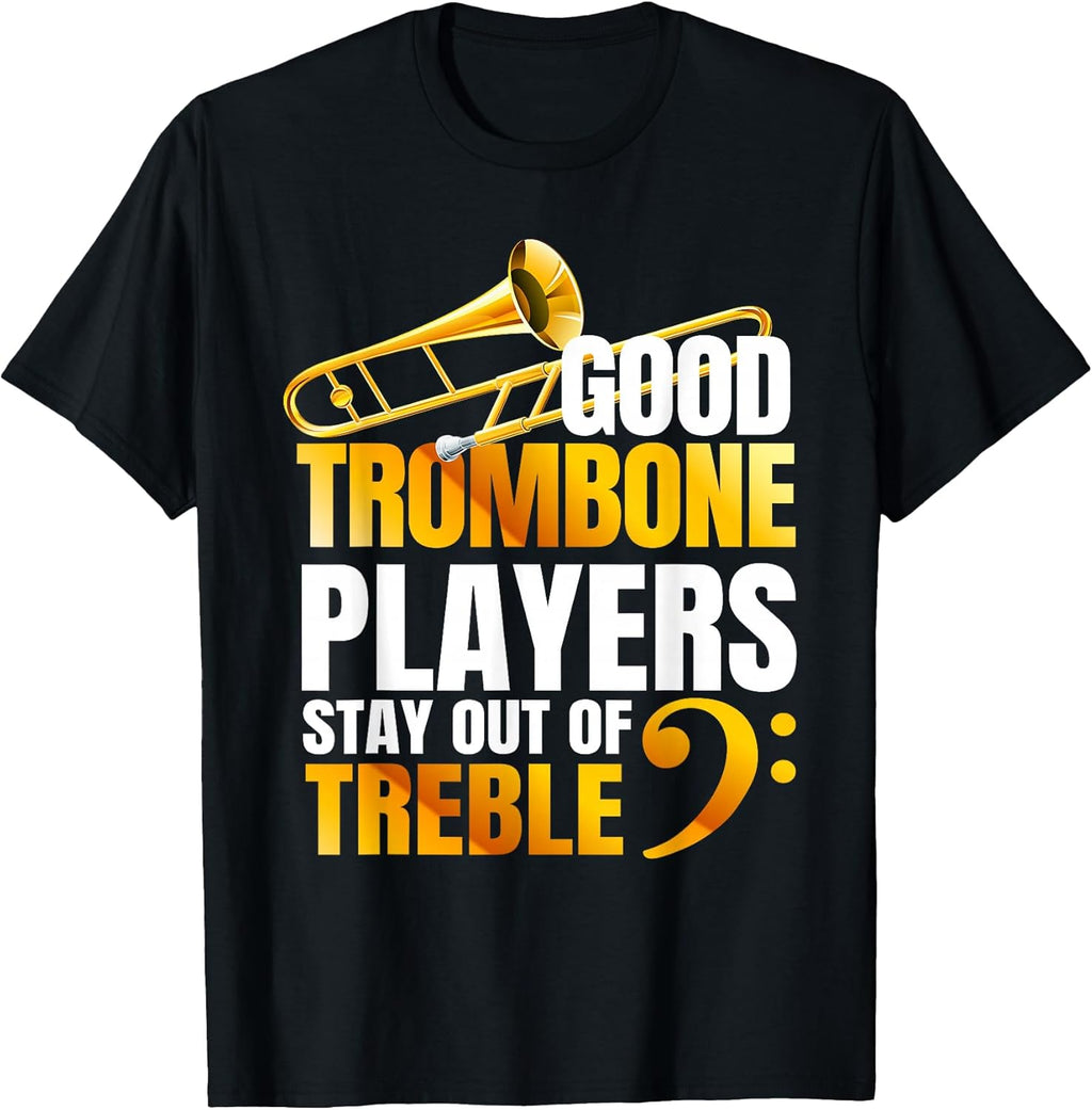 Stay Out of Treble | Trombone Player | Brass Trombone T-Shirt