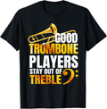 Stay Out of Treble | Trombone Player | Brass Trombone T-Shirt