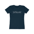 I Don't Like Me Either - Women’s T-Shirt
