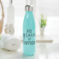 His Grace Is Enough Stainless Steel Water Bottle