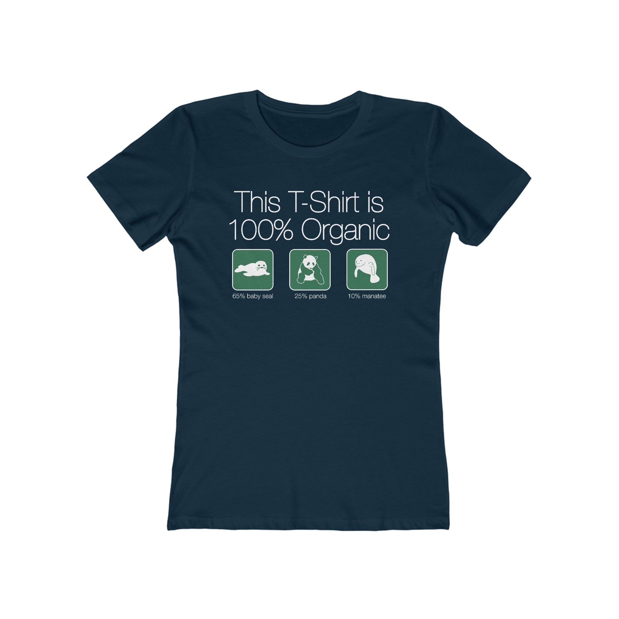 This Shirt Is 100% Organic - 65% Baby Seal 25% Panda 10% Manatee - Women’s T-Shirt