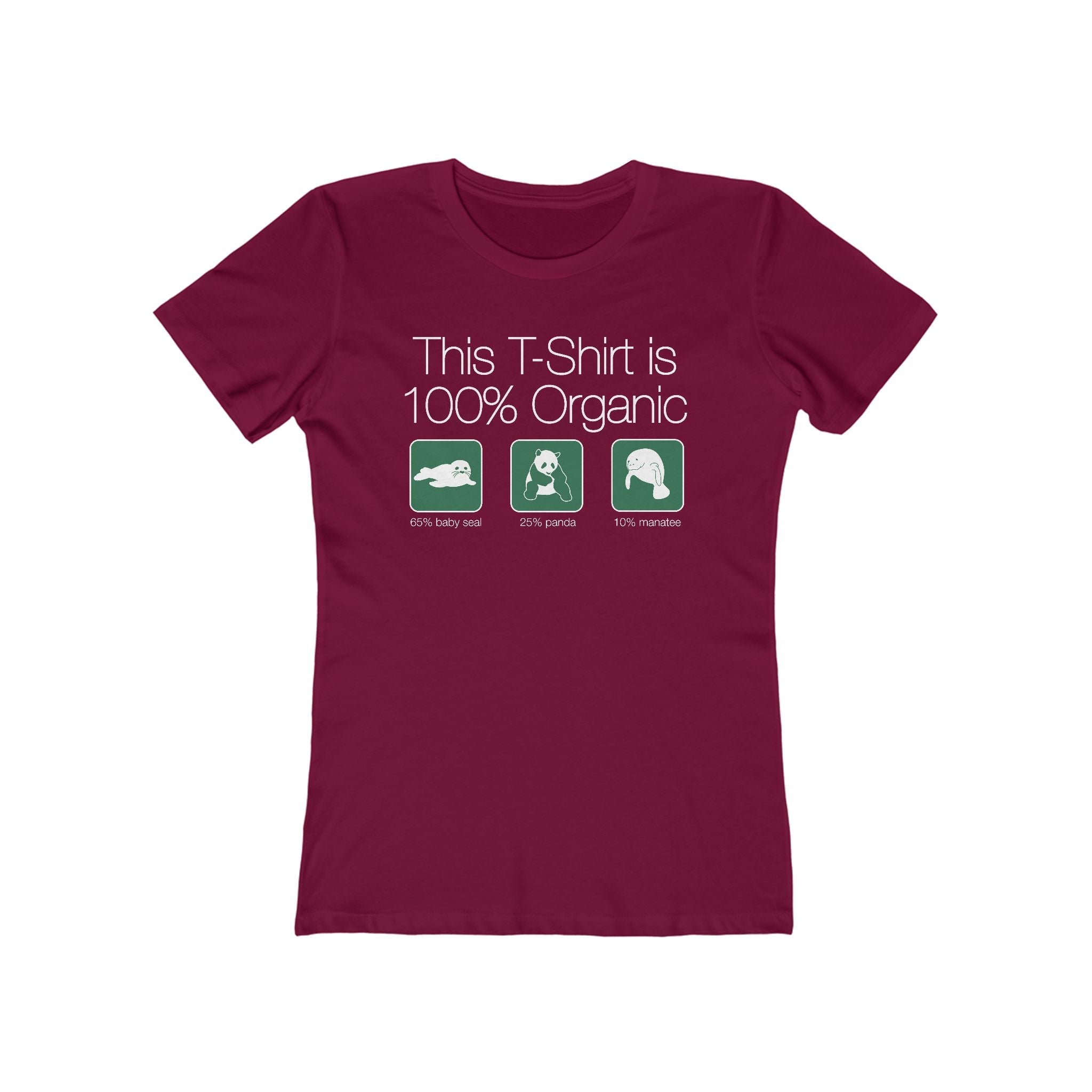 This Shirt Is 100% Organic - 65% Baby Seal 25% Panda 10% Manatee - Women’s T-Shirt