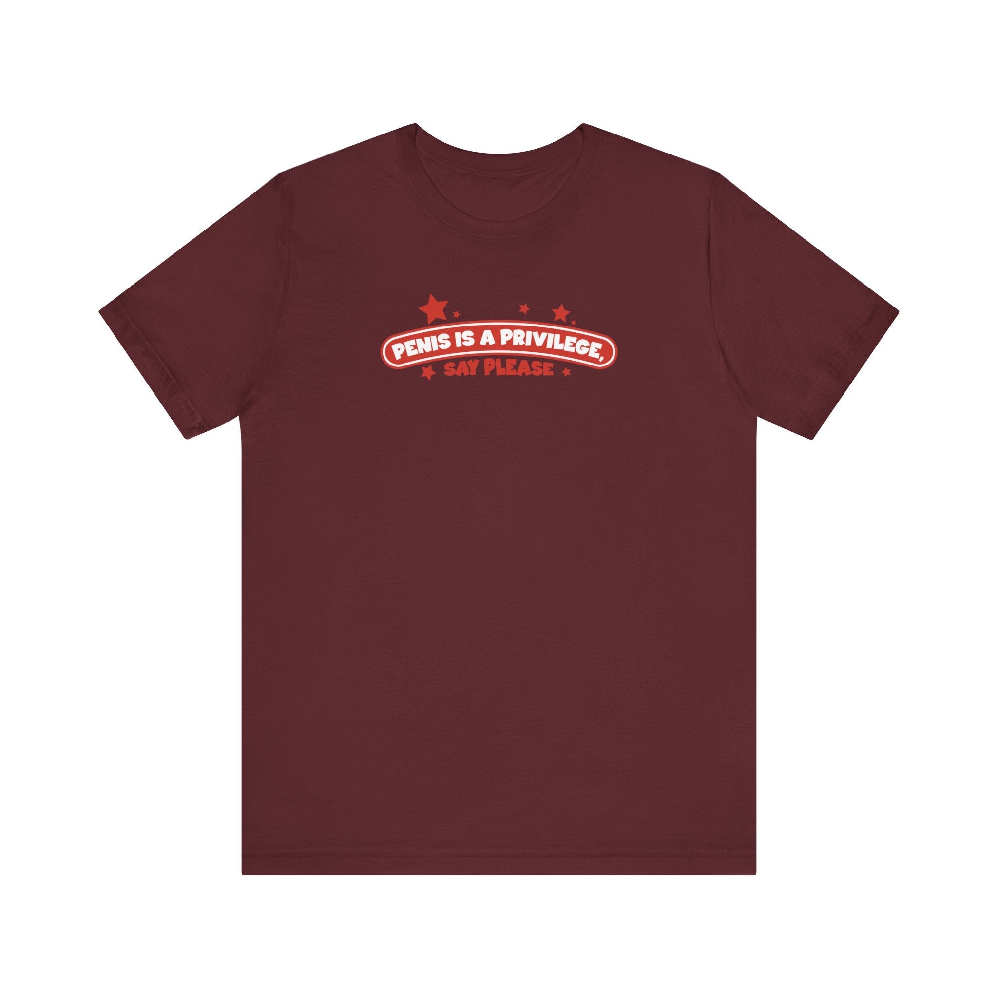 Penis Is A Privilege - Say Please - Men's T-Shirt