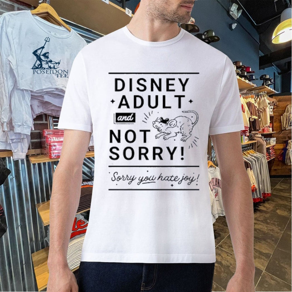 Disney Adult And Not Sorry Sorry You Hate Joy T-shirt