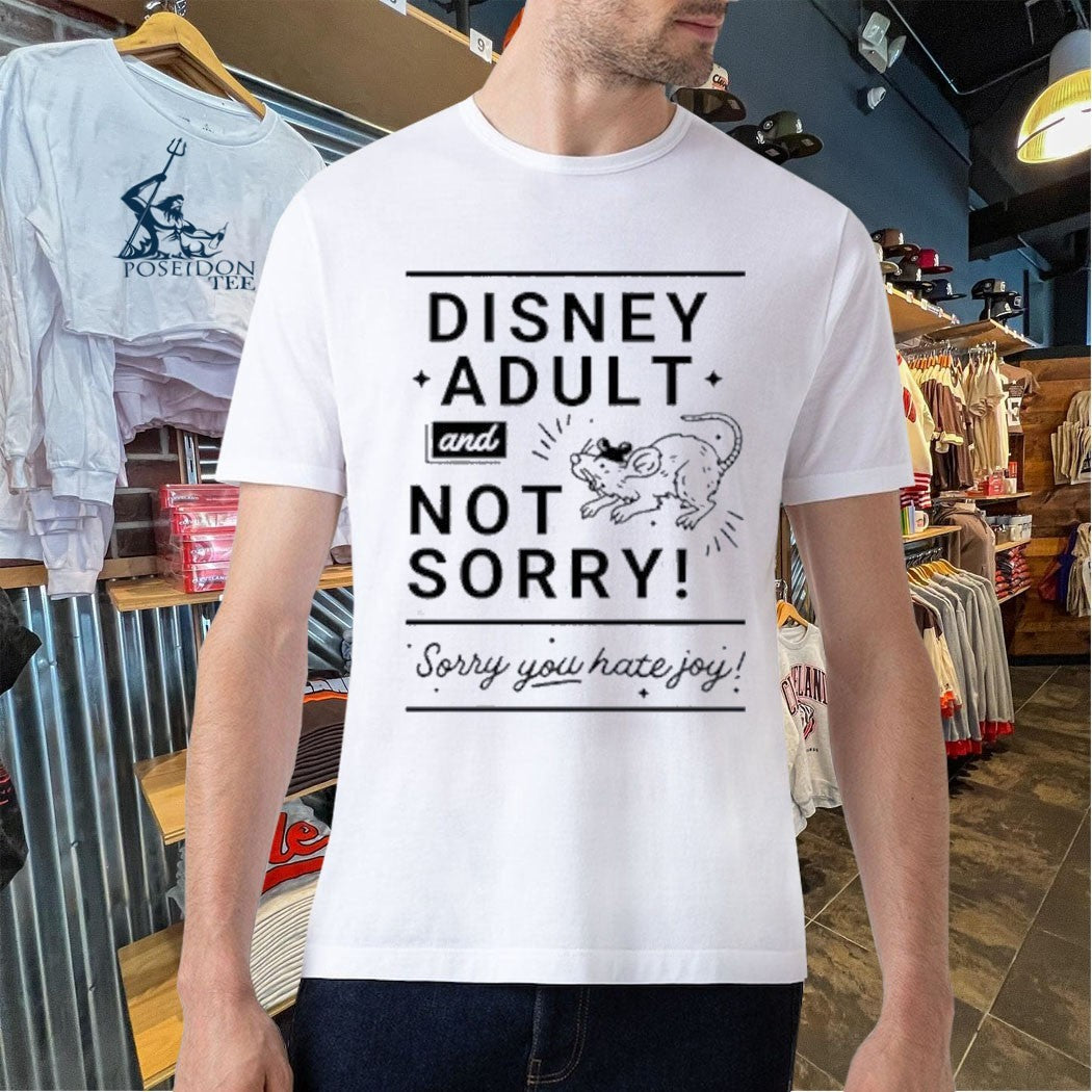 Disney Adult And Not Sorry Sorry You Hate Joy T-shirt