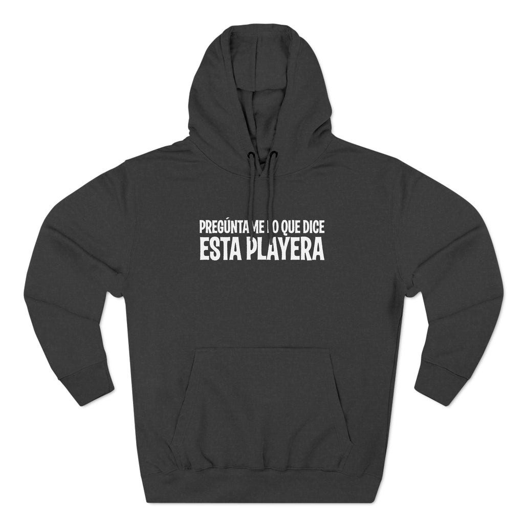 Preguntame Lo Que Dice Esta Playera - Hoodie