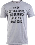 I Went Outside Once, Graphics Weren't That Good | Funny Video Gamer Joke Men Funnt T-Shirt