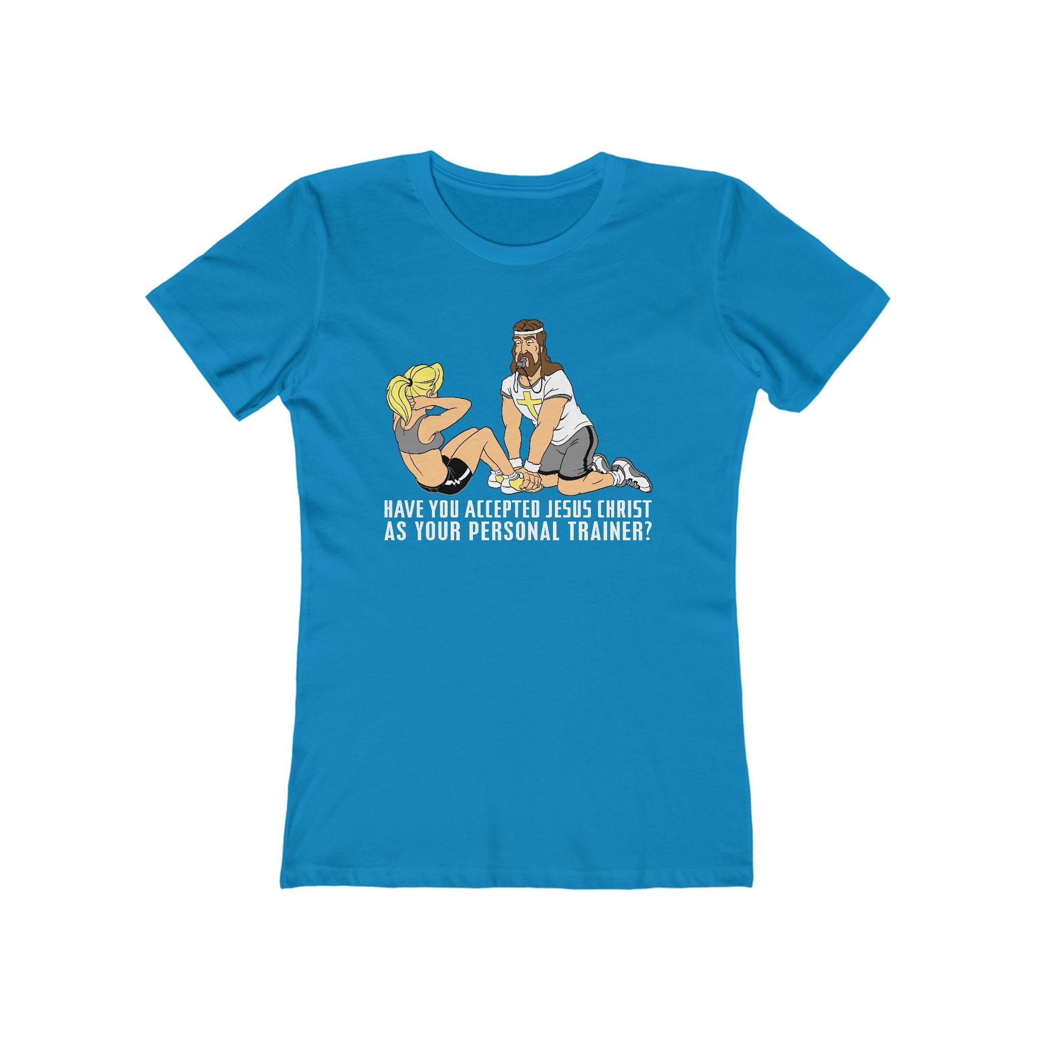 Have You Accepted Jesus Christ As Your Personal Trainer? - Women’s T-Shirt