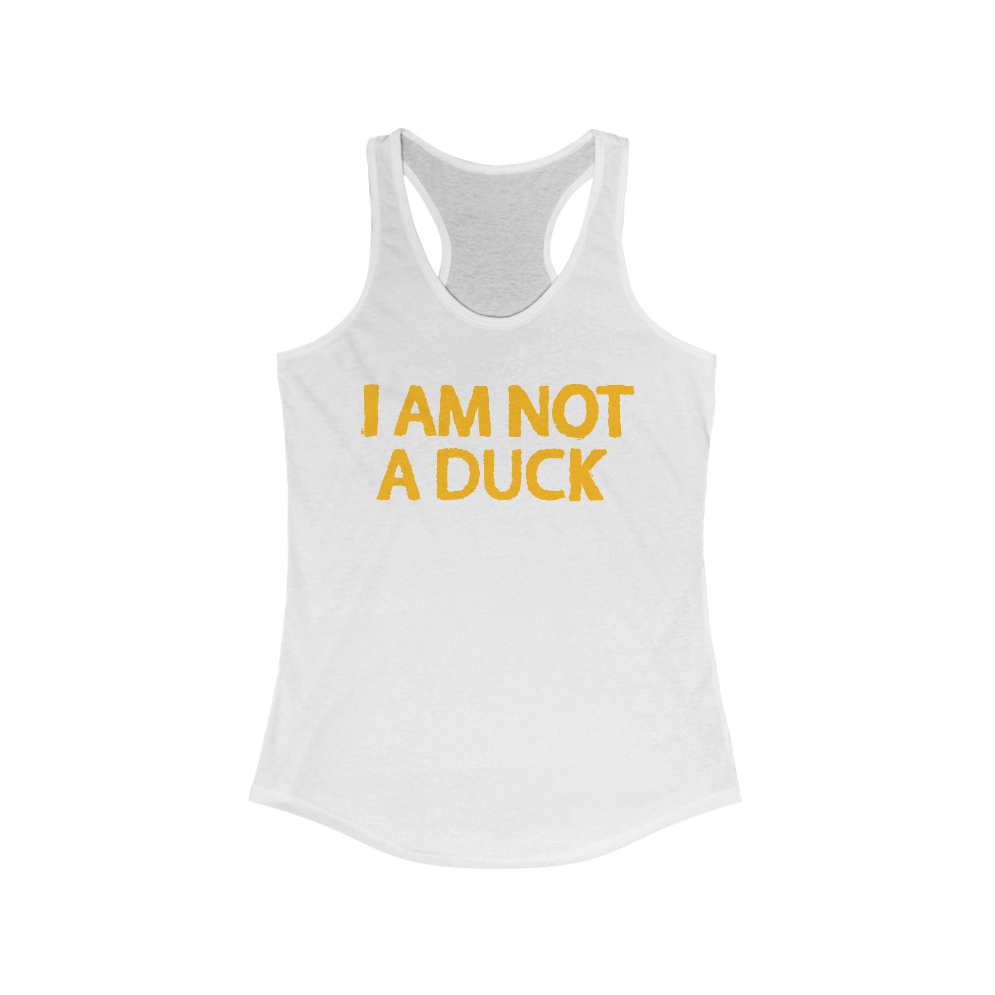 I Am Not A Duck - Women’s Racerback Tank
