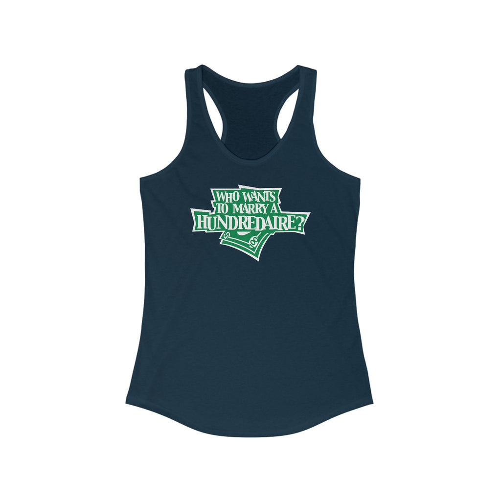 Who Wants To Marry A Hundredaire?  -  Women’s Racerback Tank