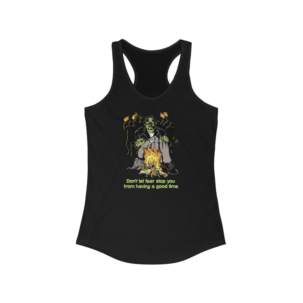 Don't Let Fear Stop You From Having A Good Time - Women’s Racerback Tank