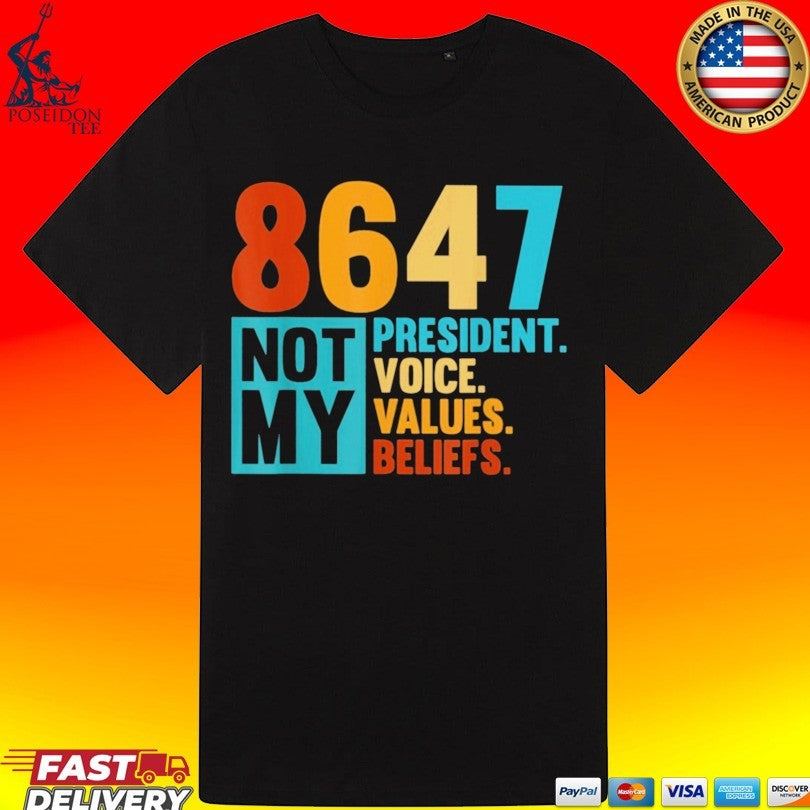 8647 Not My President Voice Values Beliefs Retro Political T-shirt