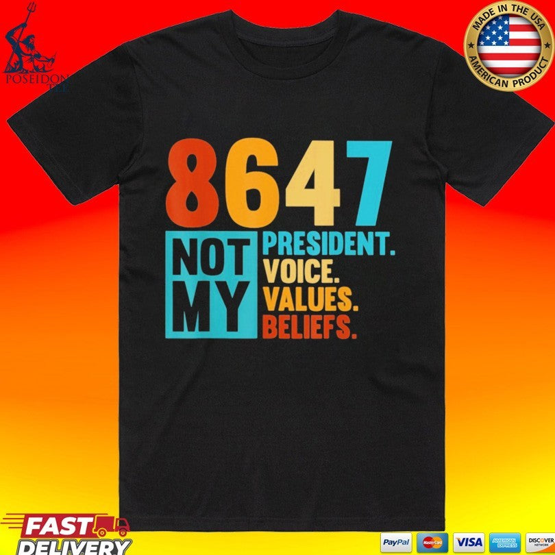 8647 Not My President Voice Values Beliefs Retro Political T-shirt