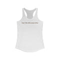 I Don't Like White People Either - Women’s Racerback Tank