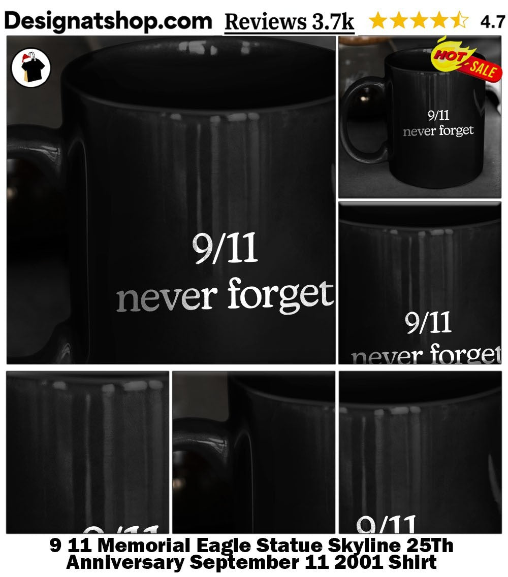 9 11 Memorial Eagle Statue Skyline 25Th Anniversary September 11 2001 Shirt