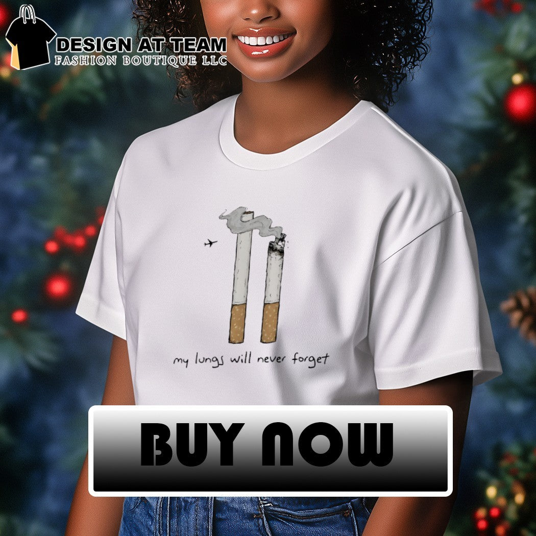 9 11 Twin Towers Cigarettes my lungs will never forget shirt