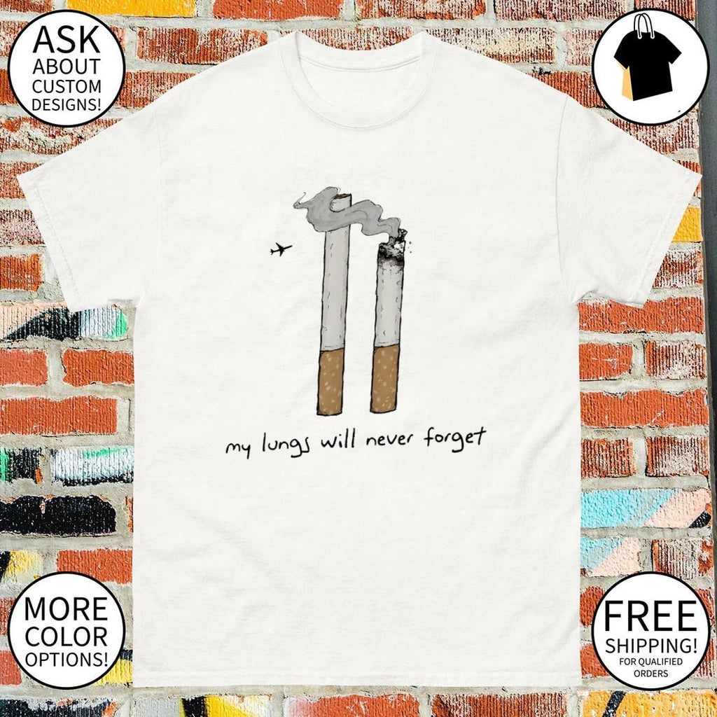 9 11 Twin Towers Cigarettes my lungs will never forget shirt