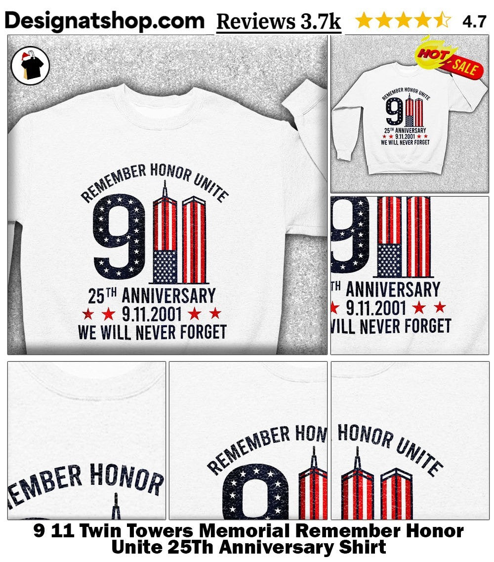 9 11 Twin Towers Memorial Remember Honor Unite 25Th Anniversary Shirt