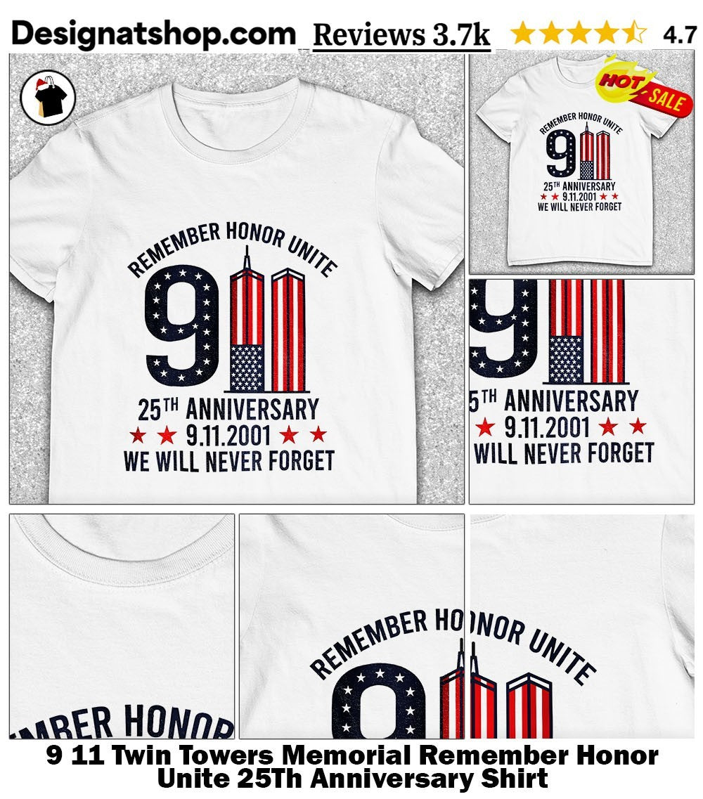 9 11 Twin Towers Memorial Remember Honor Unite 25Th Anniversary Shirt