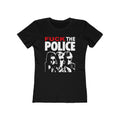 Fuck The Police - Women’s T-Shirt