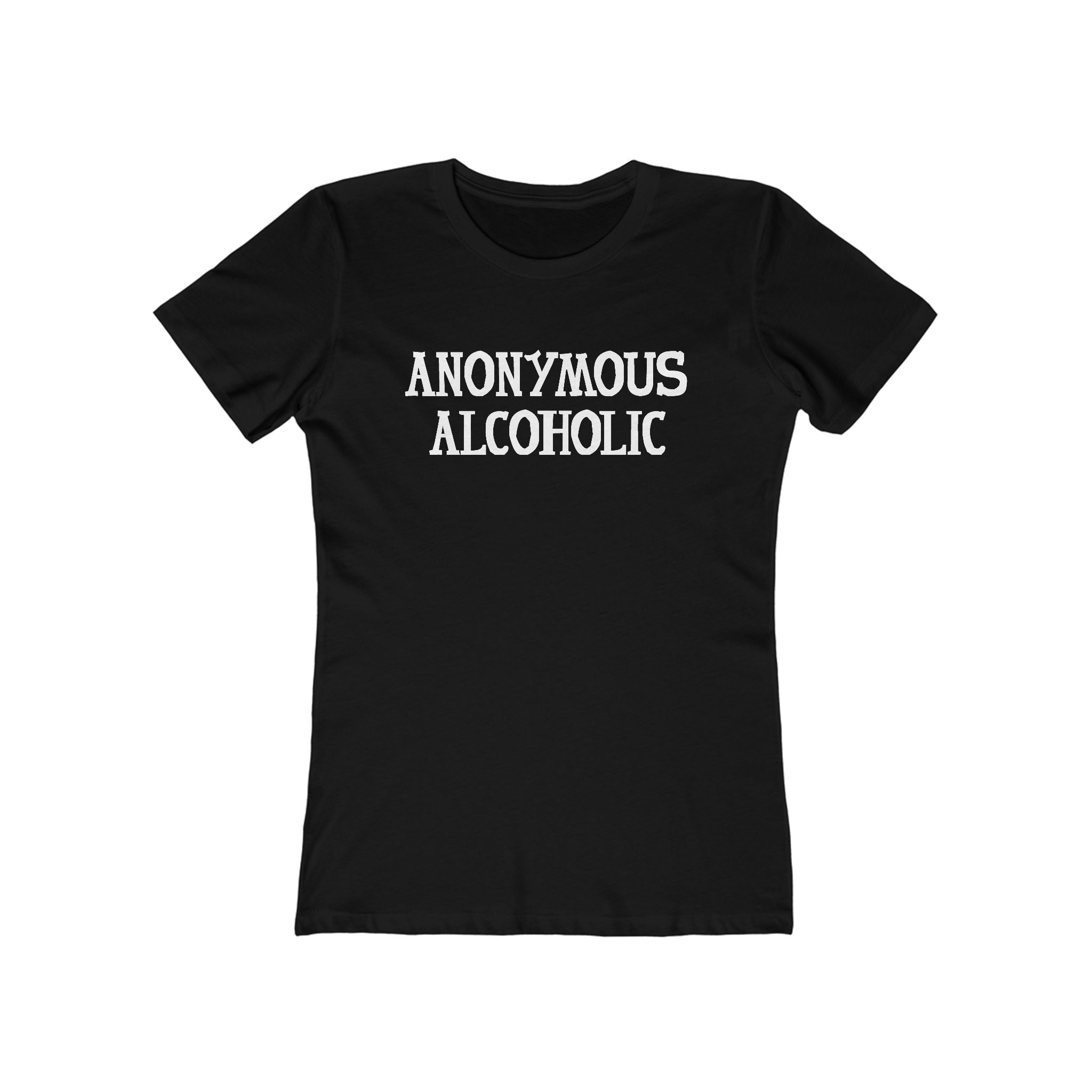 Anonymous Alcoholic - Women’s T-Shirt