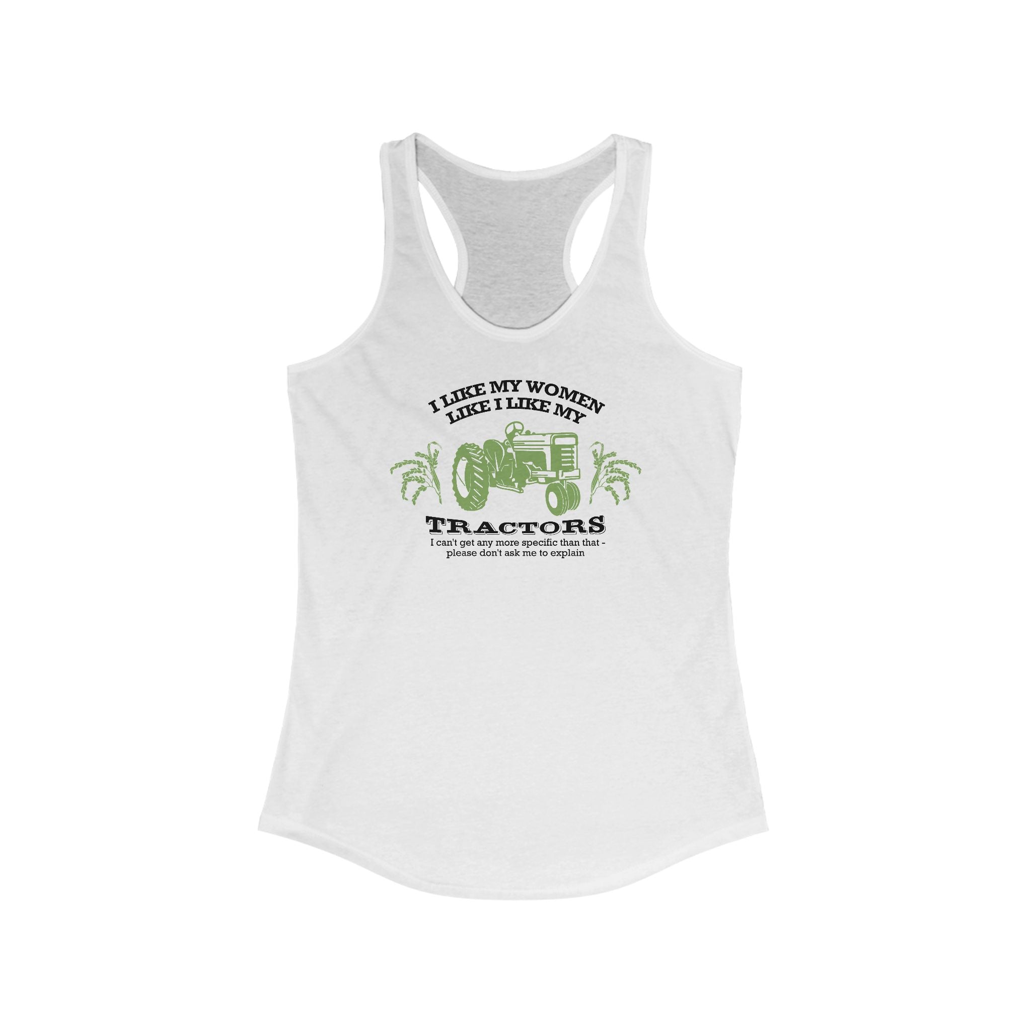 I Like My Women Like I Like My Tractors - Women’s Racerback Tank