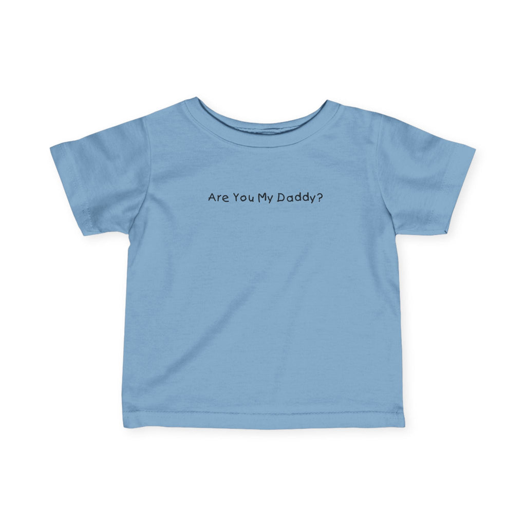 Are You My Daddy? - Baby T-Shirt