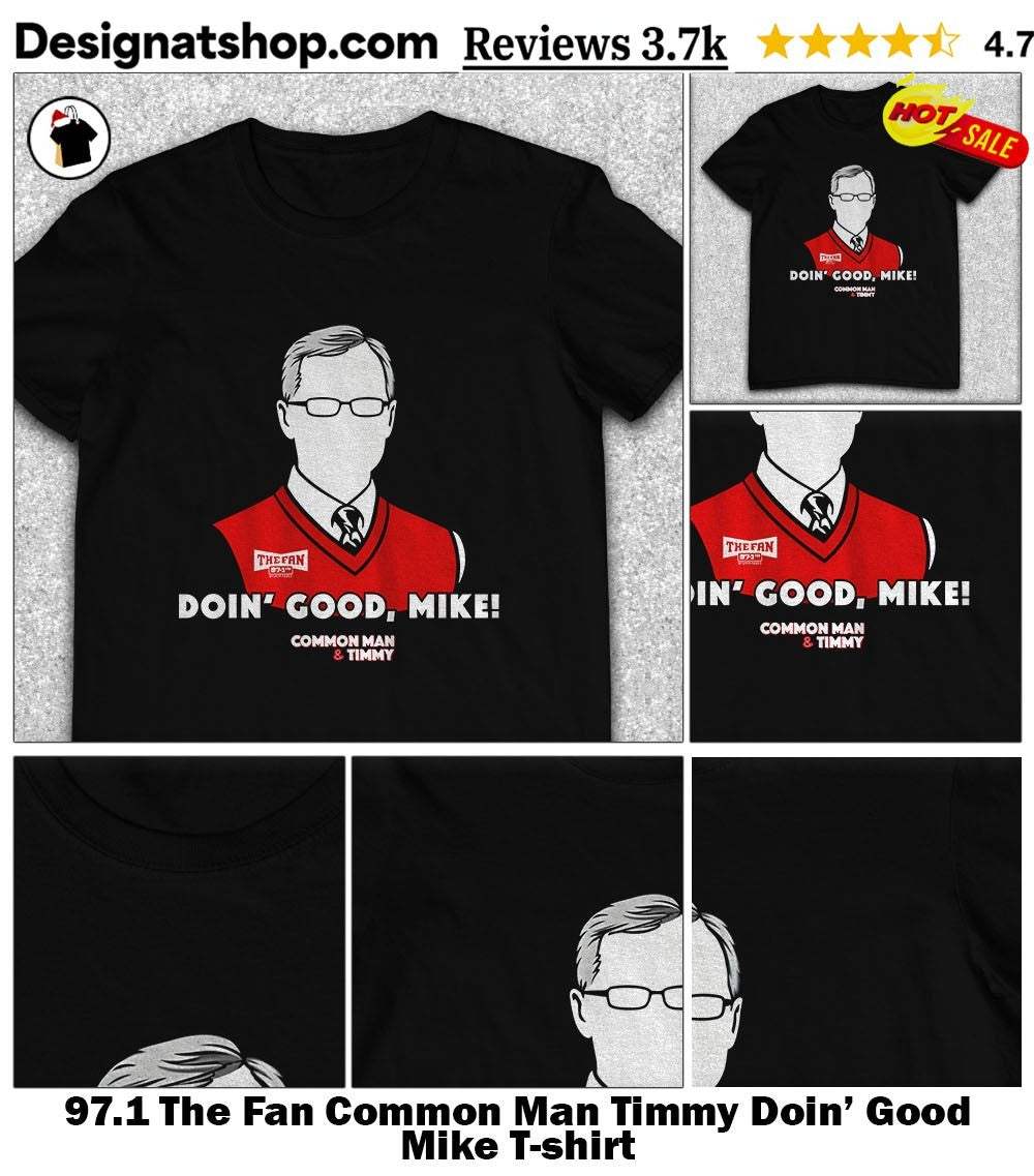 97.1 The Fan Common Man Timmy Doin’ Good Mike shirt