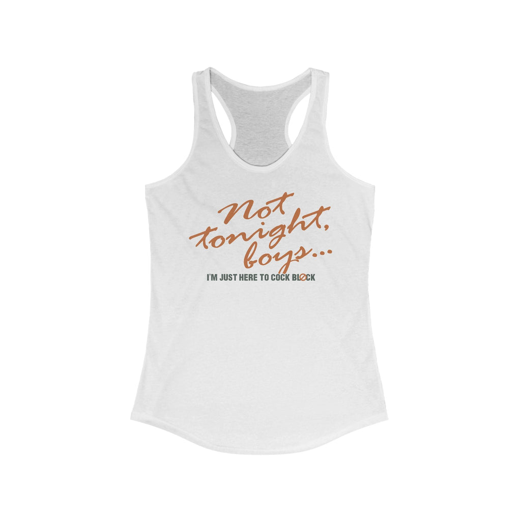 Not Tonight Boys. I'm Just Here To Cock Block. - Women’s Racerback Tank
