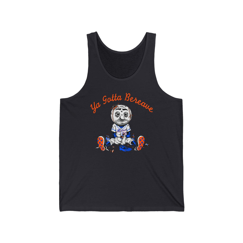 Ya Gotta Bereave  - Unisex Tank