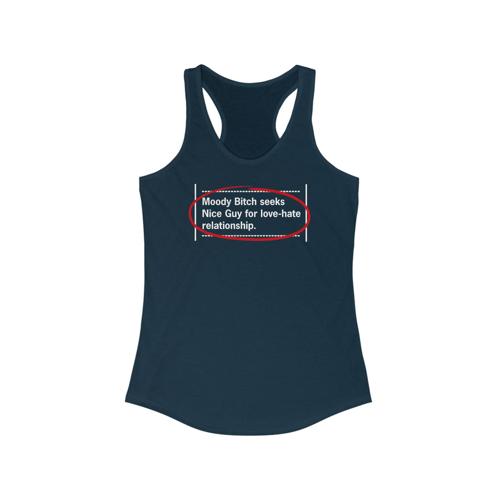 Moody Bitch Seeks Nice Guy For Love-Hate Relationship - Women’s Racerback Tank