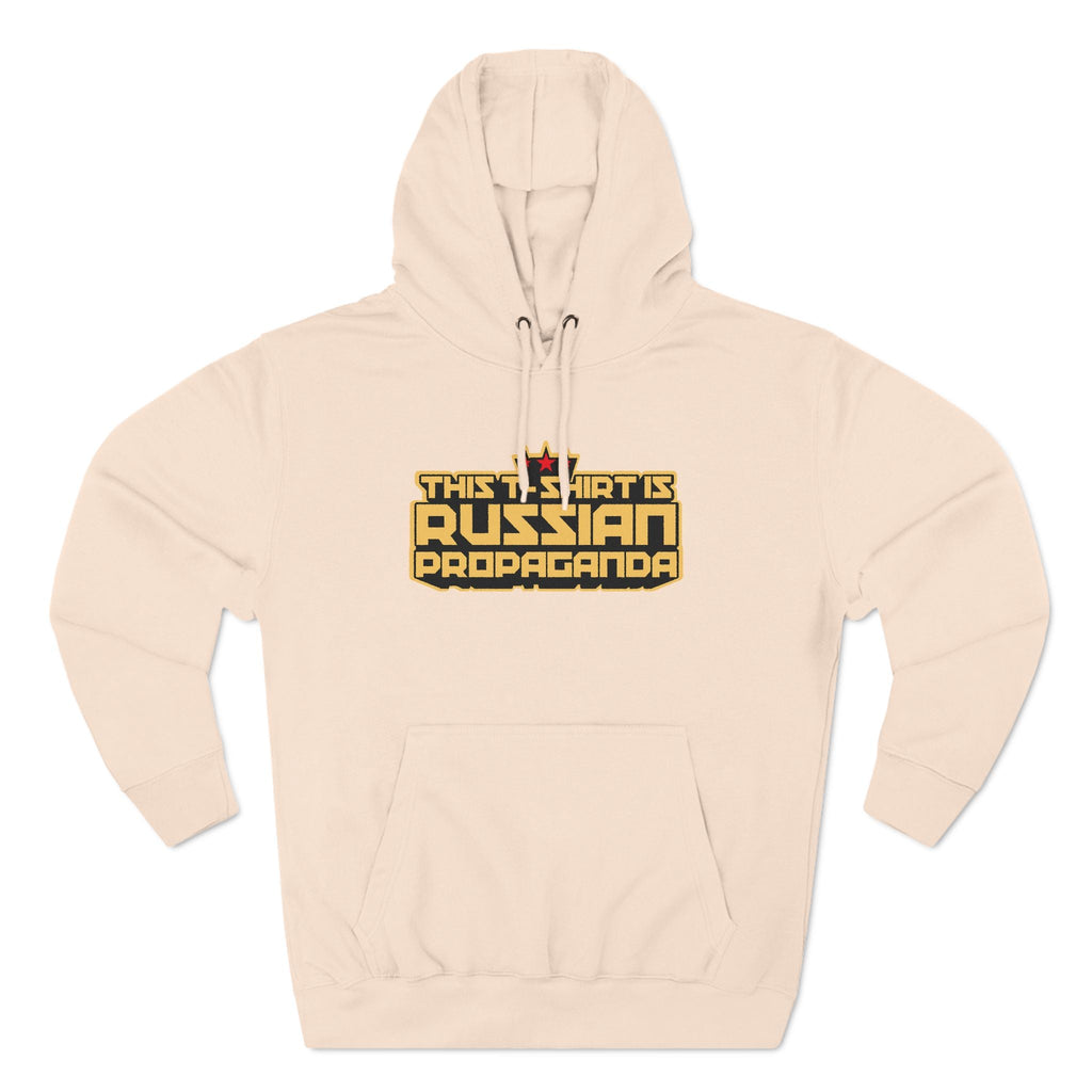 This T-Shirt Is Russian Propaganda - Hoodie