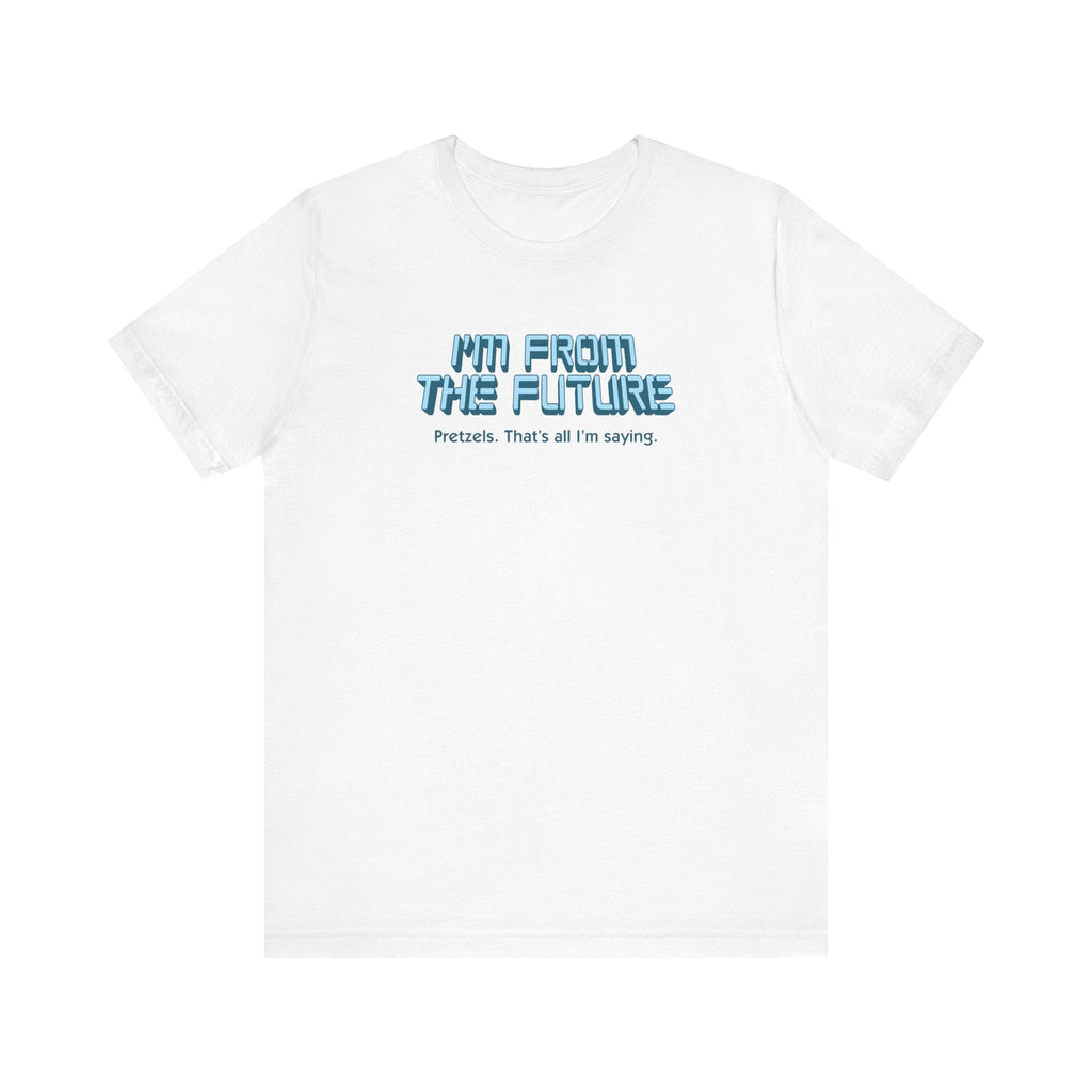 I'm From The Future - Pretzels. That's All I'm Saying. - Men's T-Shirt
