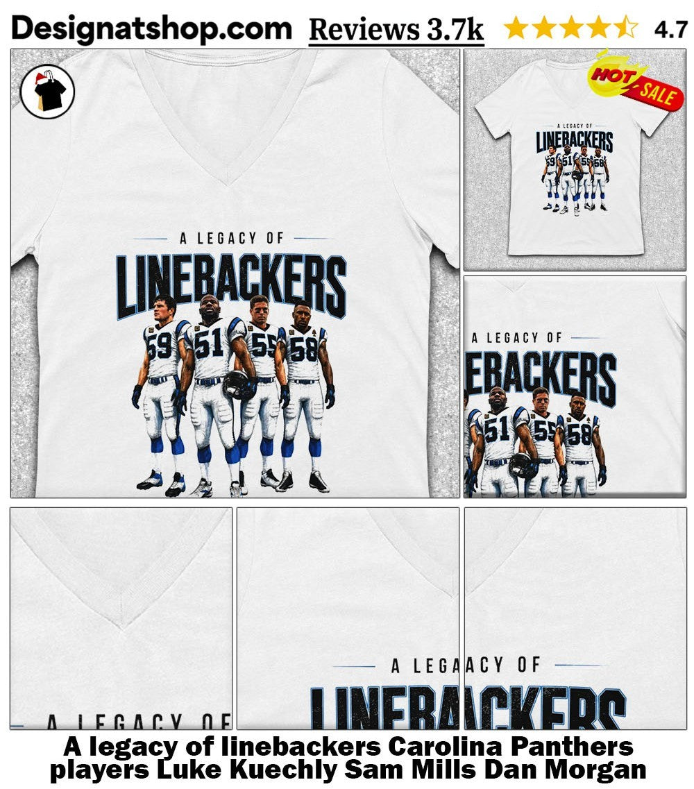 A legacy of linebackers Carolina Panthers players Luke Kuechly Sam Mills Dan Morgan Thomas Davis shirt
