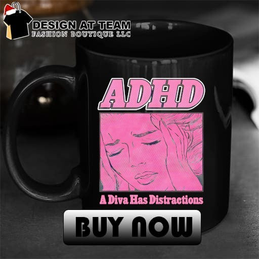 ADHD A Diva Has Distractions shirt