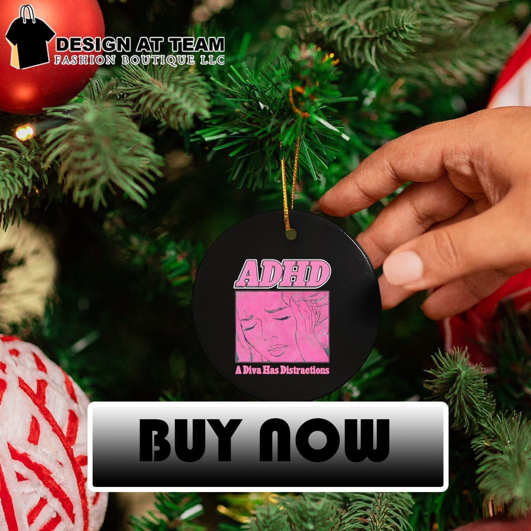 ADHD A Diva Has Distractions shirt