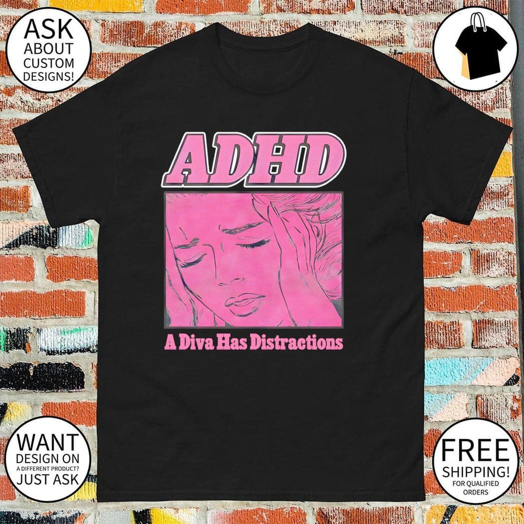 ADHD A Diva Has Distractions shirt