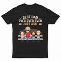 Best Dad Grandpa Ever Ever Ever Just Ask - Birthday, Loving Gift For Father, Grandfather - Personalized Custom T Shirt